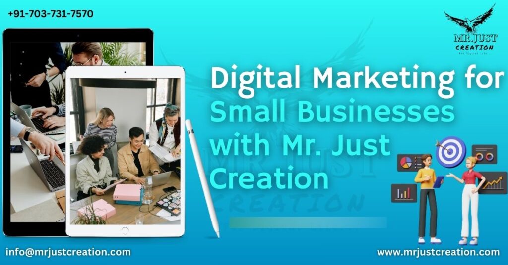 Digital Marketing for Small Businesses: Mr. Just Creation